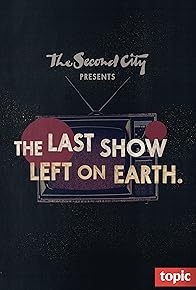 Primary photo for The Second City Presents: The Last Show Left on Earth