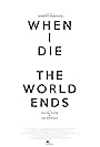 When I Die the World Ends (2018)