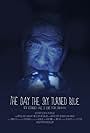 The Day the Sky Turned Blue (2015)