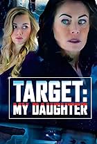 Yancy Butler and Karis Cameron in Target: My Daughter (2017)