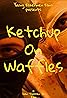 Ketchup on Waffles Poster