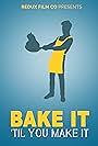 Bake It Till You Make It (2019)