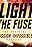 Light the Fuse