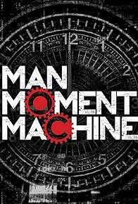 Primary photo for Man, Moment, Machine