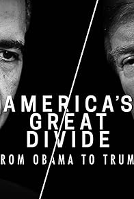 Primary photo for America's Great Divide: From Obama to Trump - Part 2