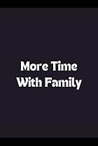 More Time with Family (2014)