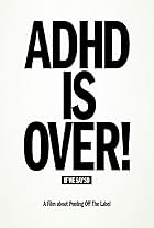 ADHD Is Over