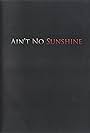 Ain't No Sunshine (2008)