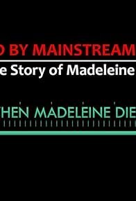 Primary photo for Buried by Mainstream Media: The True Story of Madeleine McCann, Part 6 - When Madeleine Died?