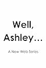 Well, Ashley... (2020)