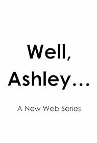 Well, Ashley... (2020)