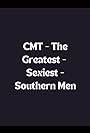 CMT: The Greatest - Sexiest Southern Men (2006)