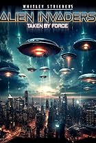 Whitley Strieber's Alien Invaders: Taken by Force