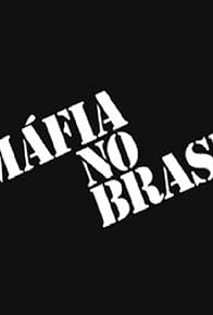 Primary photo for A Máfia no Brasil