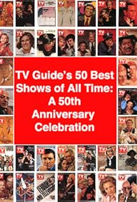 Primary photo for TV Guide's 50 Best Shows of All Time: A 50th Anniversary Celebration