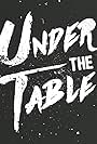 Under the Table (2016)