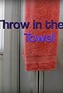 Throw in the Towel (2016)