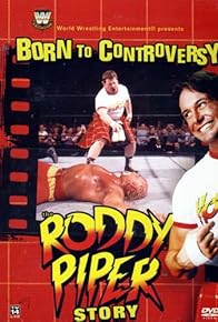 Primary photo for Born to Controversy: The Roddy Piper Story