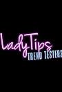 LadyTips: Trend Testers (2017)