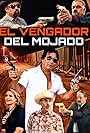 Pedro Rivera, Luis Huizar, Vianey Huizar, Jesus Heredia, Victor El Indio Estrada, and Chitto Buenrostro in El Vengador Del Mojado (2016)