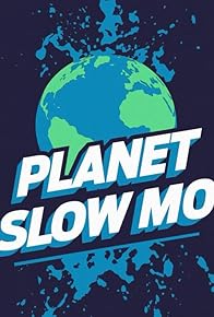 Primary photo for Planet Slow Mo