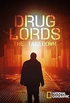 Drug Lords: The Takedown