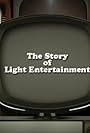 The Story of Light Entertainment (2006)