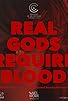 Primary photo for Real Gods Require Blood