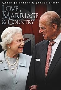 Primary photo for Queen Elizabeth & Prince Philip: Love, Marriage & Country