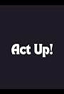 Act Up! (2012)