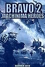 Bravo 2: Machinima Heroes (2018)