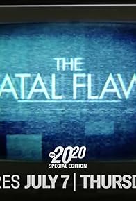 Primary photo for The Fatal Flaw: A Special Edition of 20/20