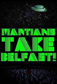 Primary photo for Martians Take Belfast!