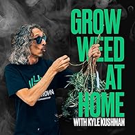 Primary photo for Grow Weed at Home with Kyle Kushman