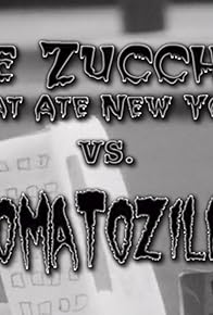 Primary photo for The Zucchini That Ate New York vs. Tomatozilla