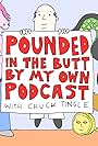 Pounded in the Butt by My Own Podcast (2018)