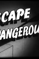 Escape Dangerous (1947)