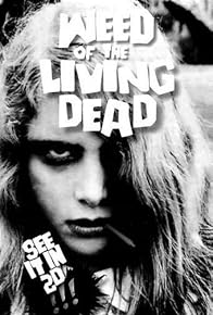 Primary photo for Weed of the Living Dead