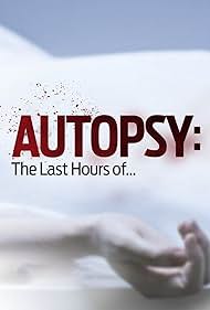 Autopsy: The Last Hours of (2014)