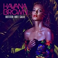 Primary photo for Havana Brown: Better Not Said