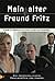 Mein alter Freund Fritz (2007)