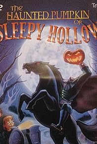 Primary photo for The Haunted Pumpkin of Sleepy Hollow