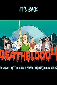 Death Blood 4: Revenge of the Killer Nano-Robotic Blood Virus (2019)