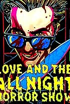 Love and the All Night Horror Show