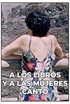 A los libros y a las mujeres canto (2022)