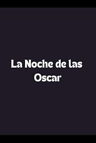 Primary photo for La noche de los Oscar