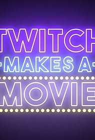 Twitch Makes A Movie (2019)