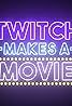 Twitch Makes A Movie (TV Series 2019– ) Poster