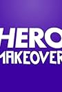 Hero Makeover (2017)