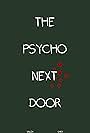 The Psycho Next Door (2018)